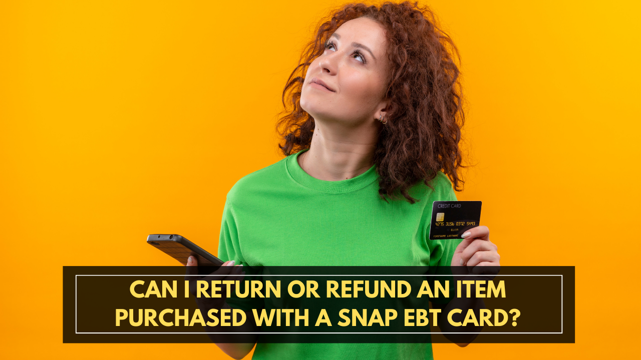 Can I return or refund an item purchased with a SNAP EBT card