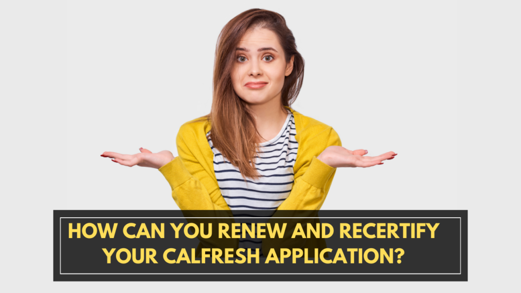 How can you Renew and Recertify your CalFresh application?